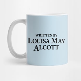 Written by Louisa May Alcott - Author Slogan Mug